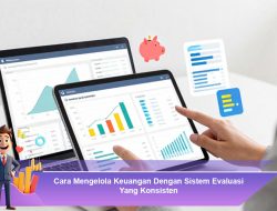 Cara Mengelola Keuangan Dengan Sistem Evaluasi Yang Konsisten
