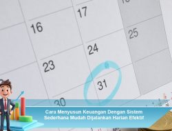 Cara Menyusun Keuangan Dengan Sistem Sederhana Mudah Dijalankan Harian Efektif