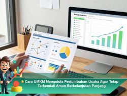 Cara UMKM Mengelola Pertumbuhan Usaha Agar Tetap Terkendali, Aman, dan Berkelanjutan Panjang