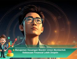 Manajemen Keuangan Mandiri Untuk Membentuk Kebiasaan Finansial Lebih Disiplin