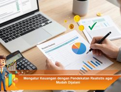 Mengatur Keuangan dengan Pendekatan Realistis agar Mudah Dijalani