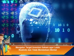 Mengatur Target Investasi Saham agar Lebih Realistis dan Tidak Membebani Mental
