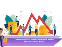 Panduan Membuat Strategi Bisnis yang Mampu Bertahan di Masa Resesi
