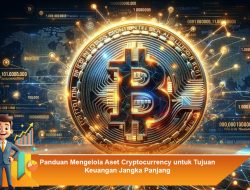 Panduan Mengelola Aset Cryptocurrency untuk Tujuan Keuangan Jangka Panjang