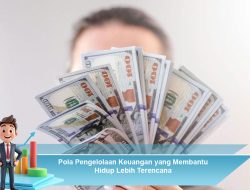 Pola Pengelolaan Keuangan yang Membantu Hidup Lebih Terencana
