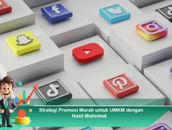 Strategi Promosi Murah untuk UMKM dengan Hasil Maksimal