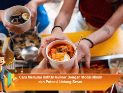 Cara Memulai UMKM Kuliner Dengan Modal Minim dan Potensi Untung Besar