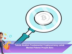 Teknik Analisis Fundamental Cryptocurrency untuk Menilai Potensi Proyek Baru