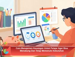 Cara Manajemen Keuangan Untuk Pelajar Agar Bisa Menabung Dan Tetap Memenuhi Kebutuhan