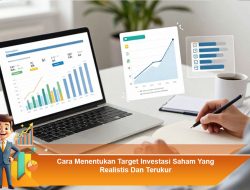Cara Menentukan Target Investasi Saham Yang Realistis Dan Terukur
