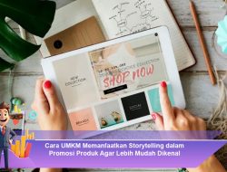 Cara UMKM Memanfaatkan Storytelling dalam Promosi Produk Agar Lebih Mudah Dikenal