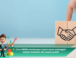 Cara UMKM Membangun Kepercayaan Pelanggan melalui Testimoni dan Ulasan Positif
