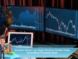 Investasi Saham Luar Negeri Berbasis Dividen Untuk Diversifikasi Portofolio Aman