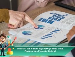 Investasi dan Saham bagi Pekerja Muda untuk Perencanaan Finansial Optimal