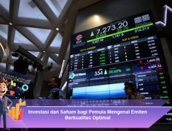 Investasi dan Saham bagi Pemula: Mengenal Emiten Berkualitas Optimal
