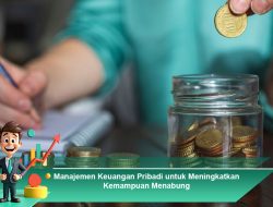 Manajemen Keuangan Pribadi untuk Meningkatkan Kemampuan Menabung