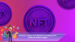 Panduan Lengkap Cara Membuat dan Menjual NFT Sendiri di Platform Digital