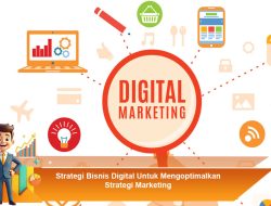 Strategi Bisnis Digital Untuk Mengoptimalkan Strategi Marketing