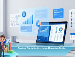 Strategi Bisnis Modern Untuk Mengelola Risiko