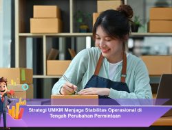 Strategi UMKM Menjaga Stabilitas Operasional di Tengah Perubahan Permintaan