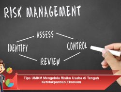 Tips UMKM Mengelola Risiko Usaha di Tengah Ketidakpastian Ekonomi