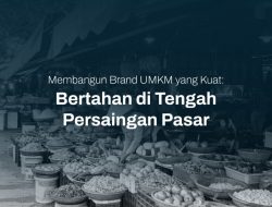 Tips UMKM Menghadapi Kompetisi Pasar Tanpa Kehilangan Identitas Brand Sendiri